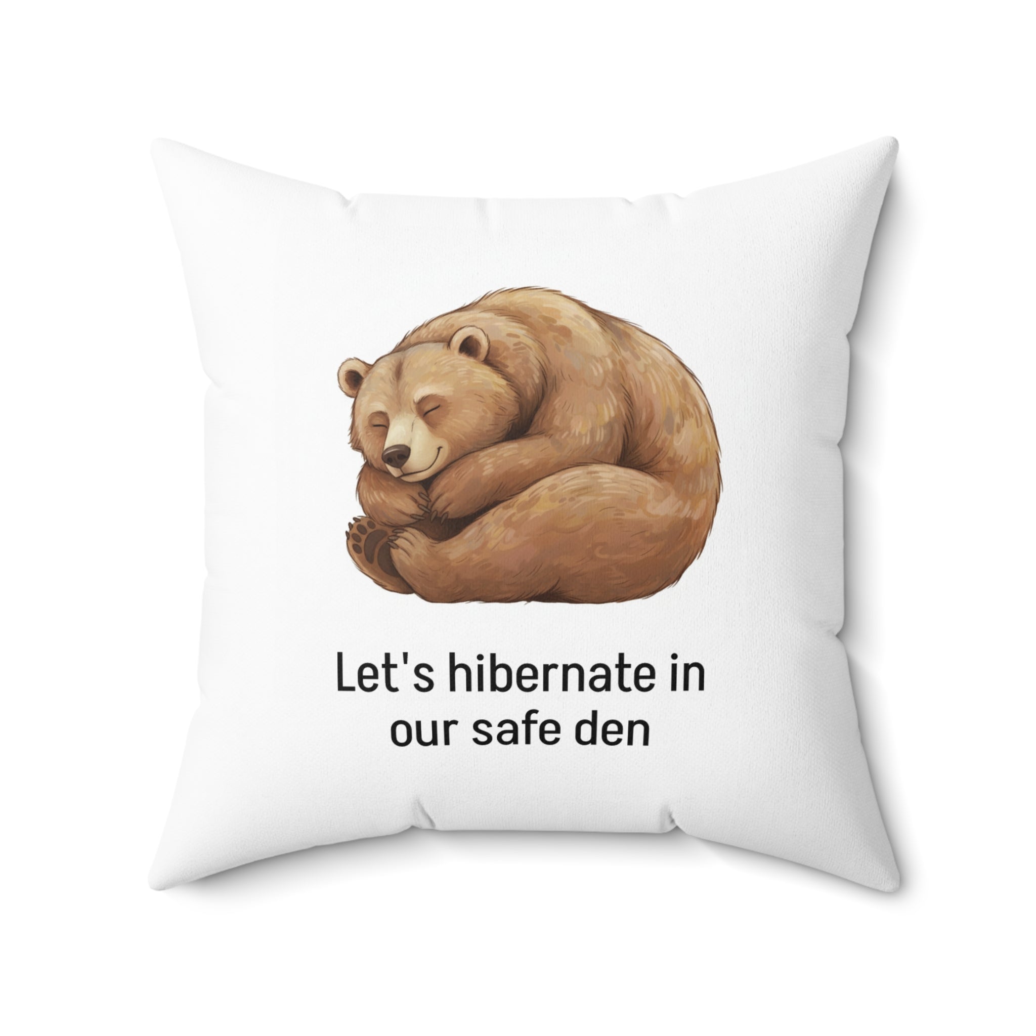 “Let's Hibernate in Our Safe Den” - Calm Corner Pillow