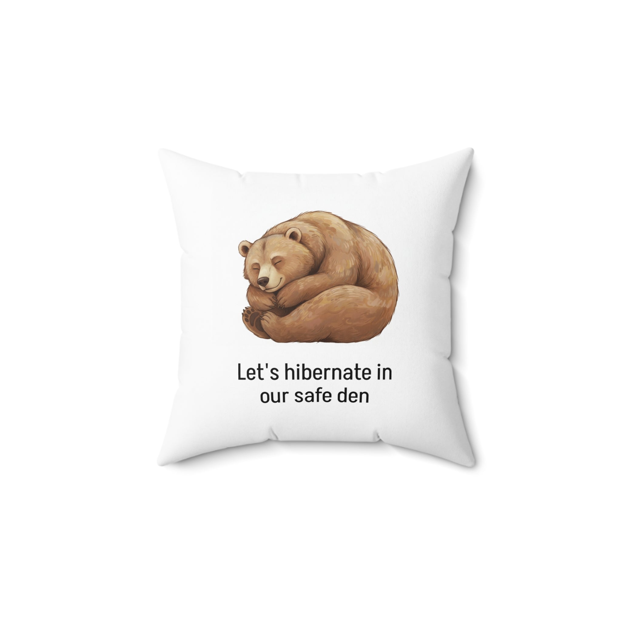 “Let's Hibernate in Our Safe Den” - Calm Corner Pillow
