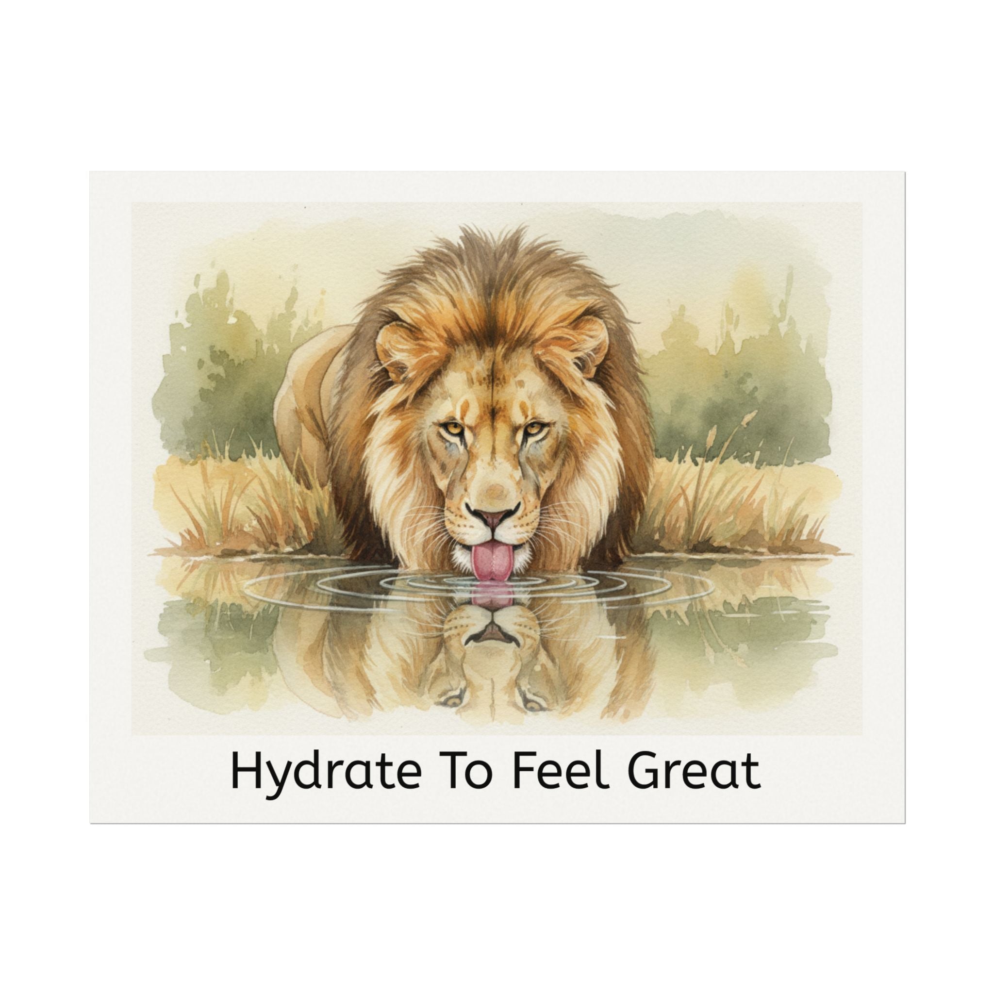 Hydrate To Feel Great - Lion Watercolor Painting