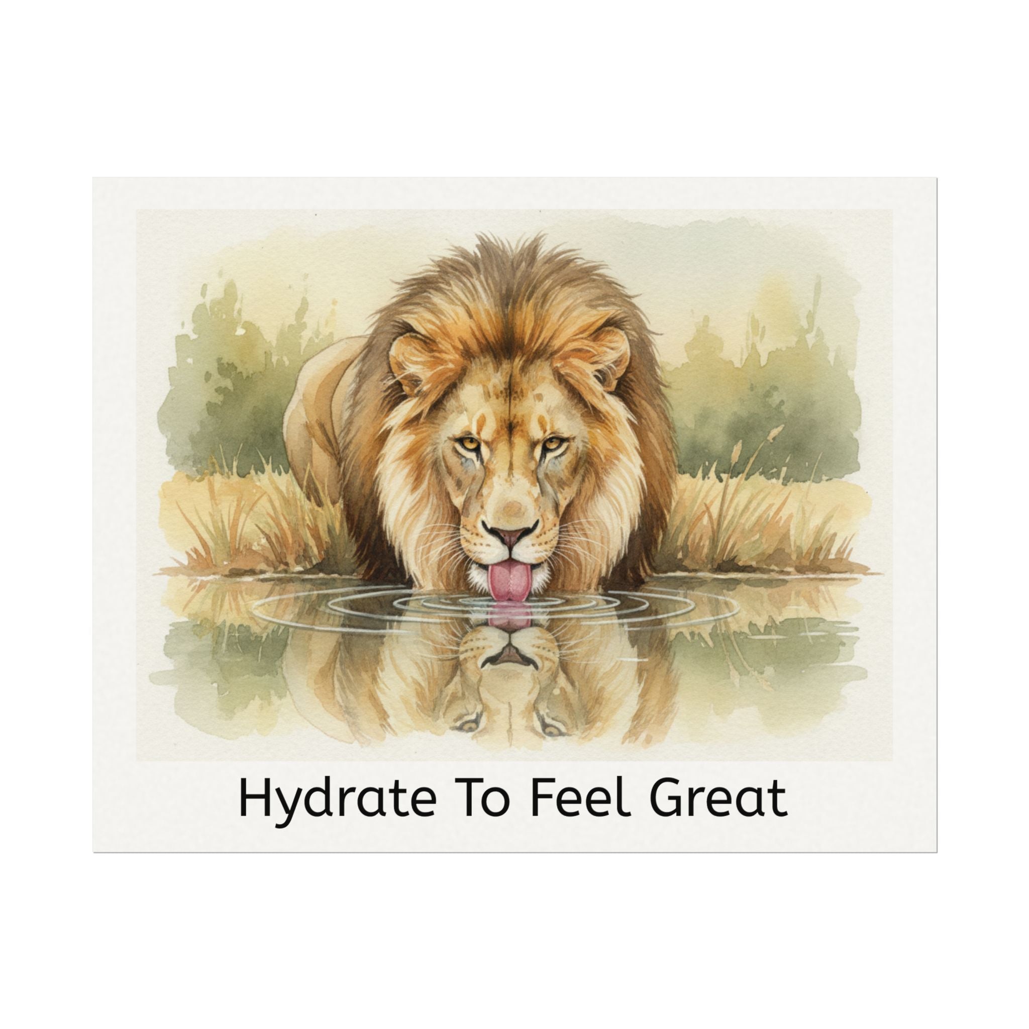 Hydrate To Feel Great - Lion Watercolor Painting