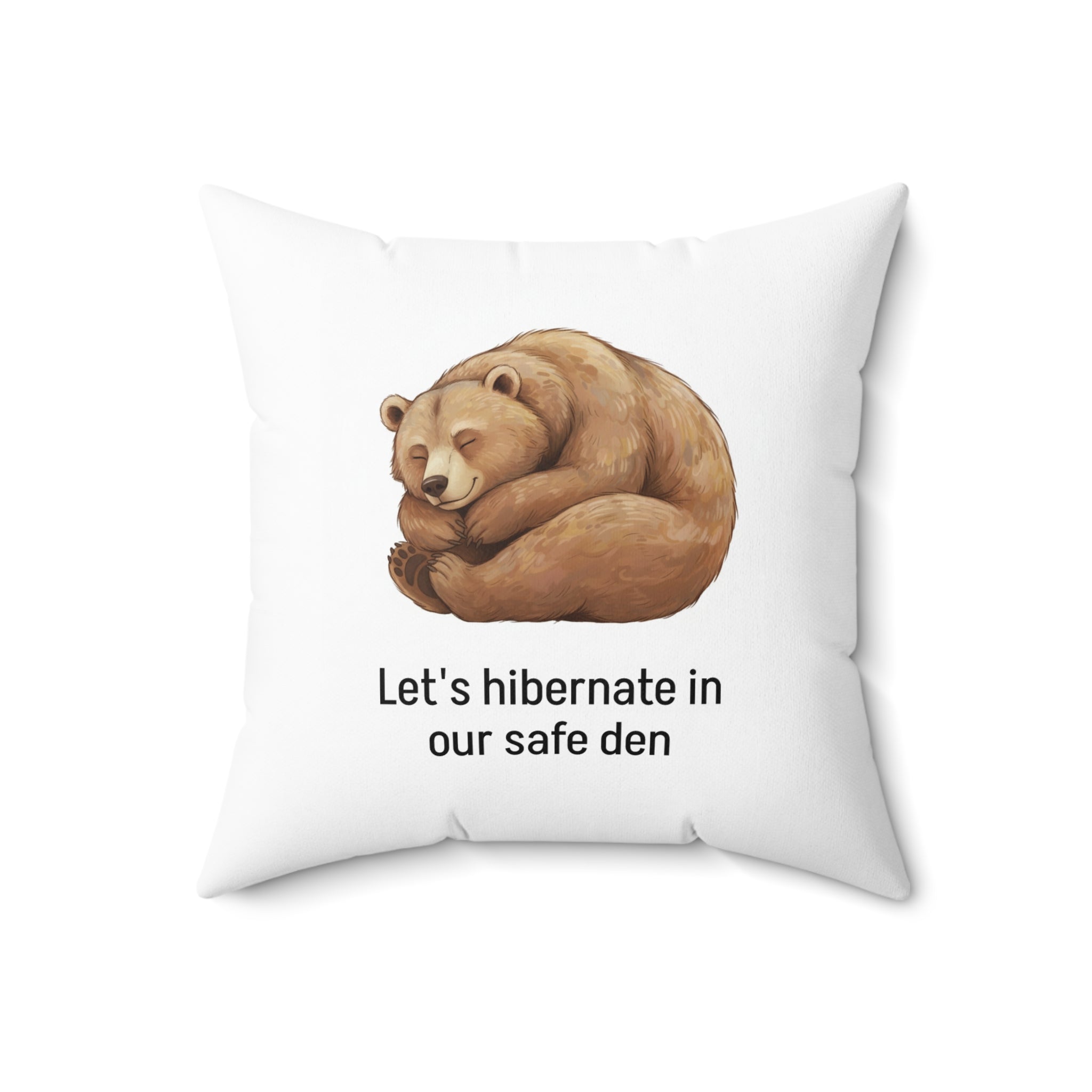 “Let's Hibernate in Our Safe Den” - Calm Corner Pillow