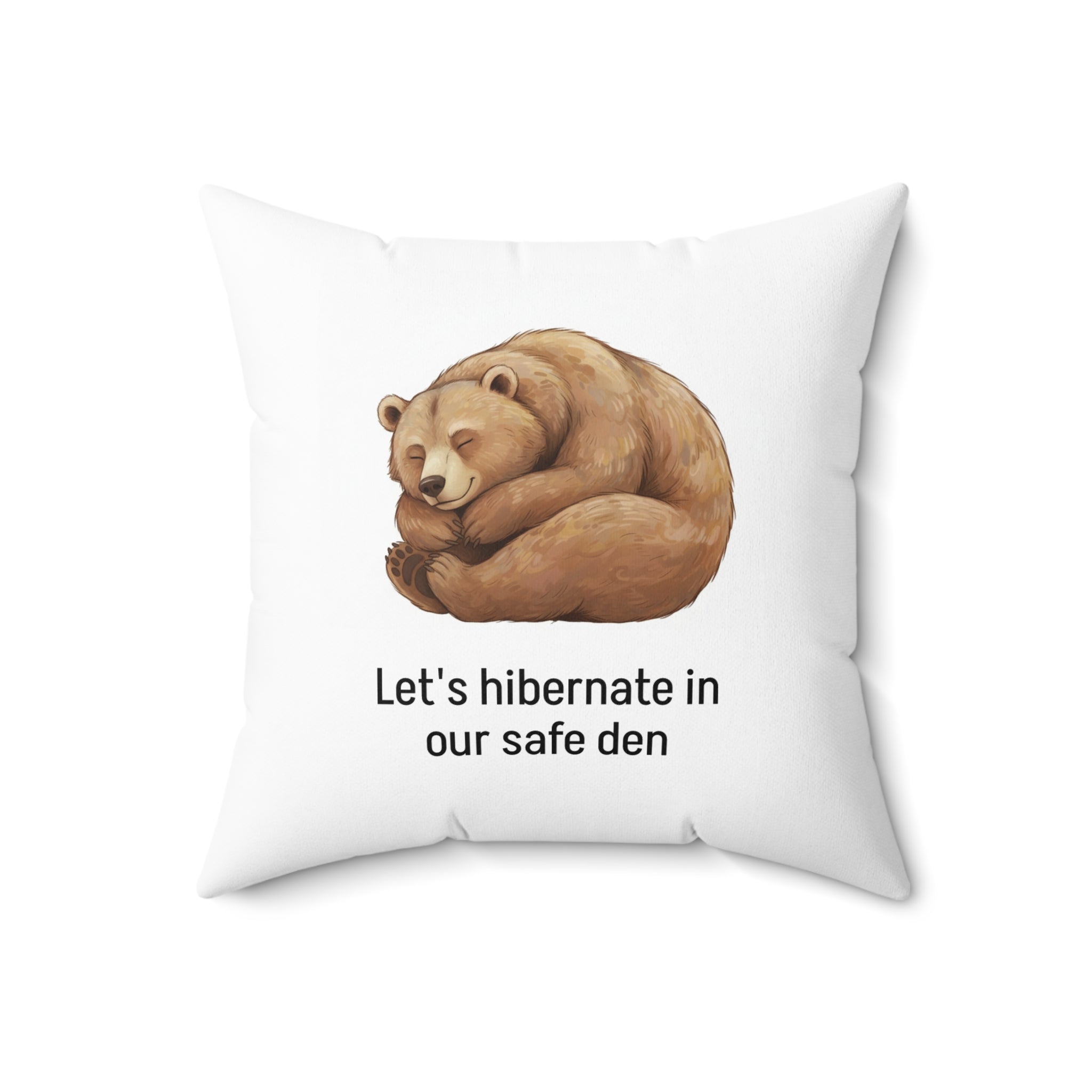 “Let's Hibernate in Our Safe Den” - Calm Corner Pillow