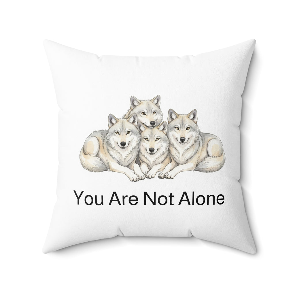 "You Are Not Alone" - Wolf Calm Corner Pillow